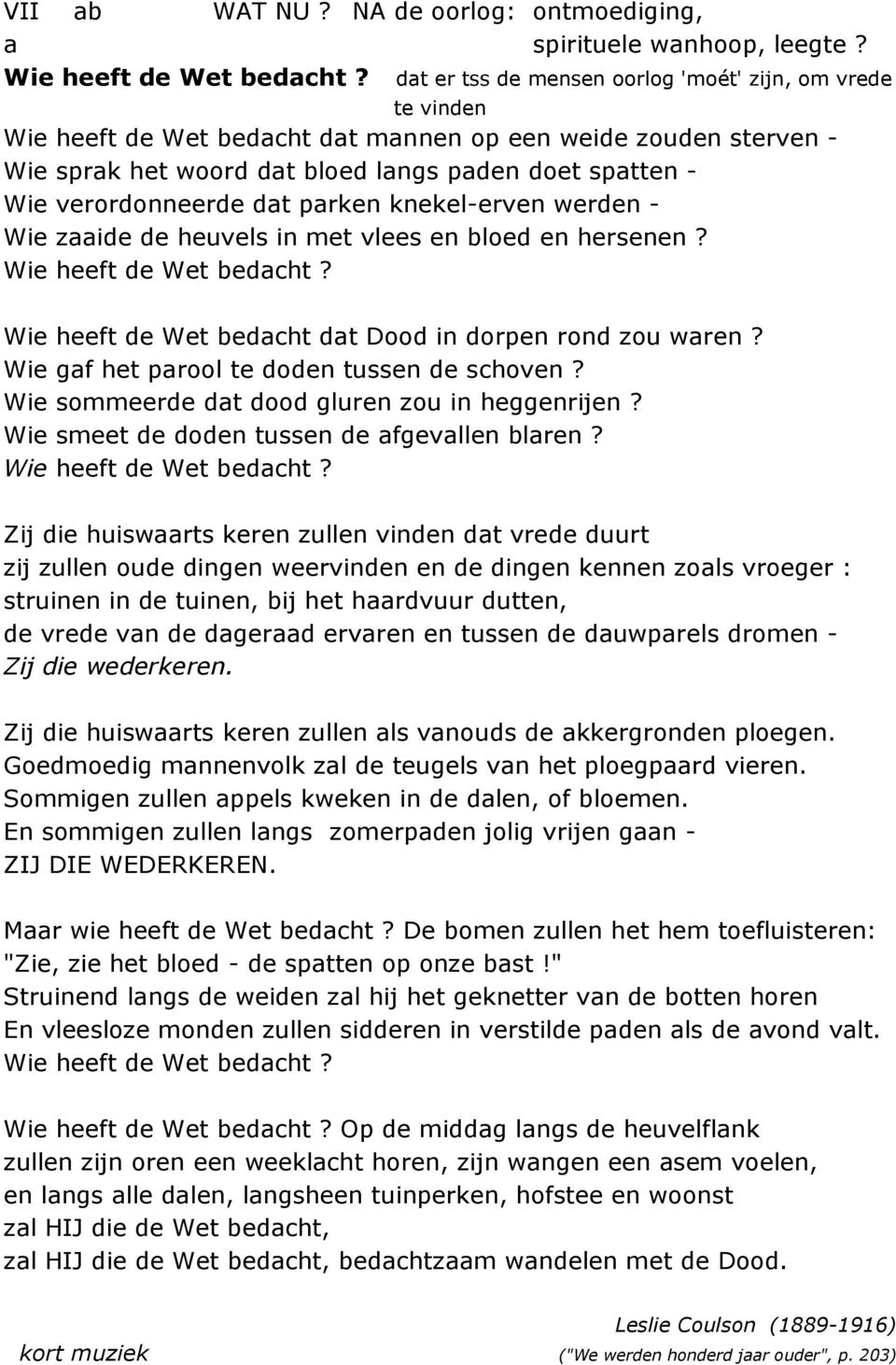 verordonneerde dat parken knekel-erven werden - Wie zaaide de heuvels in met vlees en bloed en hersenen? Wie heeft de Wet bedacht? Wie heeft de Wet bedacht dat Dood in dorpen rond zou waren?