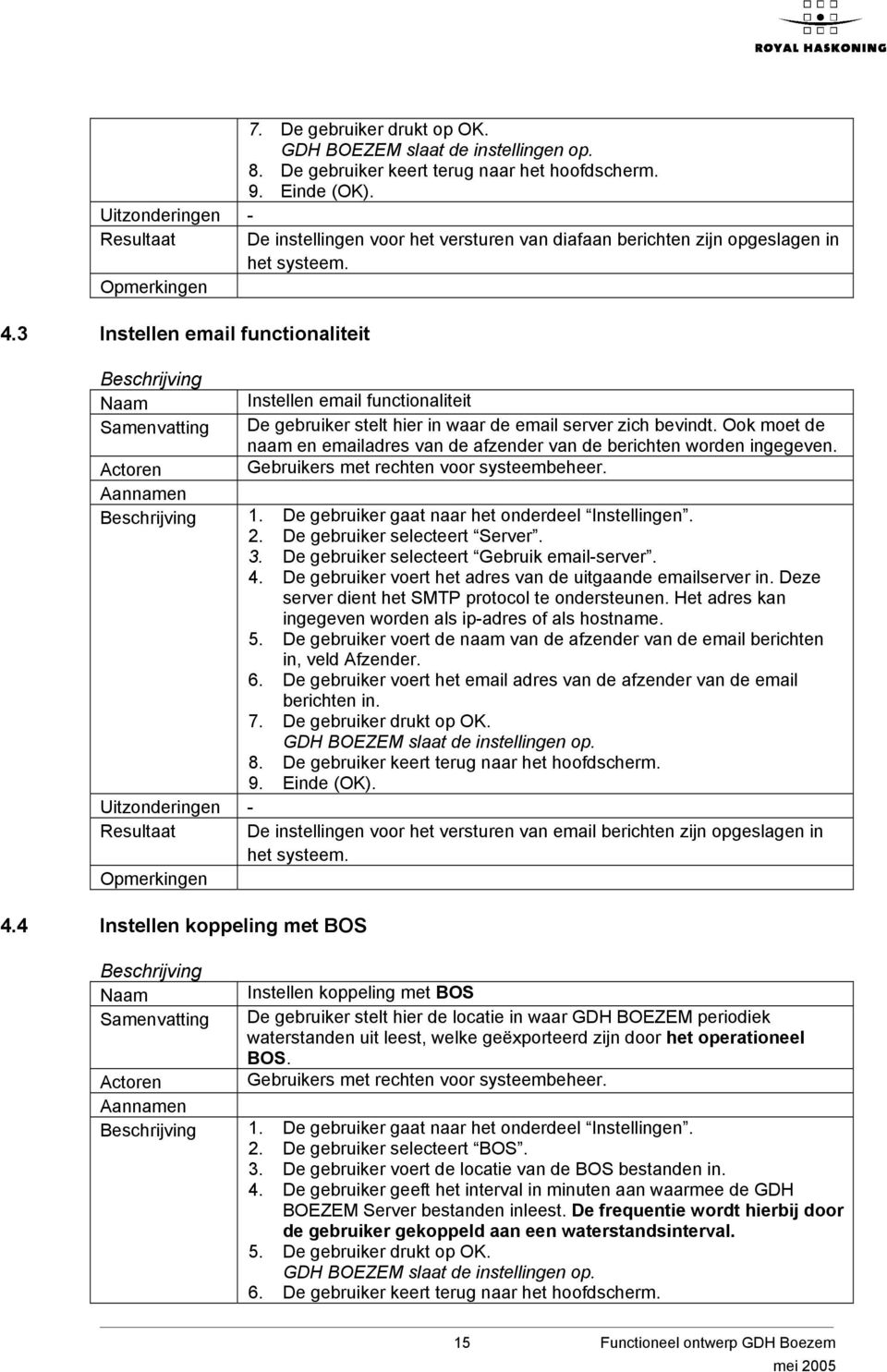 3 Instellen email functionaliteit Samenvatting Instellen email functionaliteit De gebruiker stelt hier in waar de email server zich bevindt.