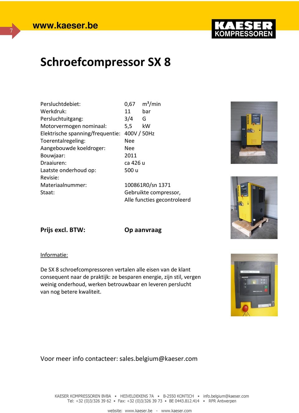 Materiaalnummer: 100861R0/sn 1371 De SX 8 schroefcompressoren vertalen alle eisen van de klant consequent naar de