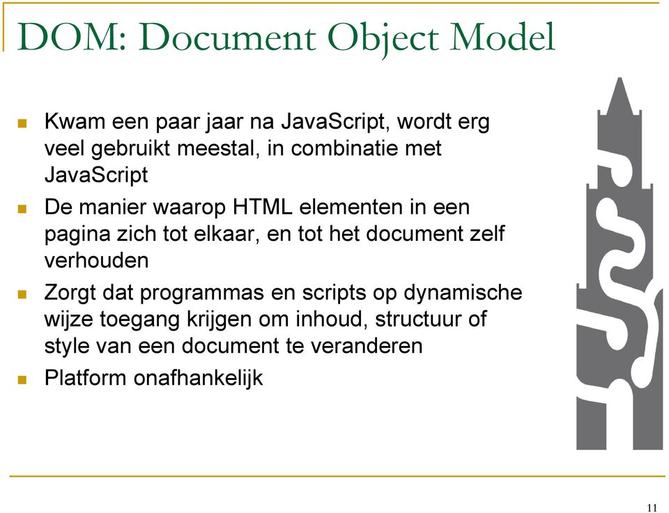 en tot het document zelf verhouden Zorgt dat programmas en scripts op dynamische wijze