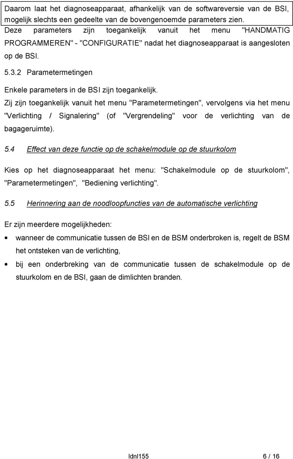 2 Parametermetingen Enkele parameters in de BSI zijn toegankelijk.