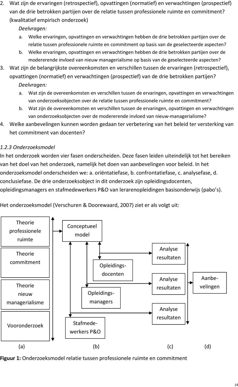 Welke ervaringen, opvattingen en verwachtingen hebben de drie be