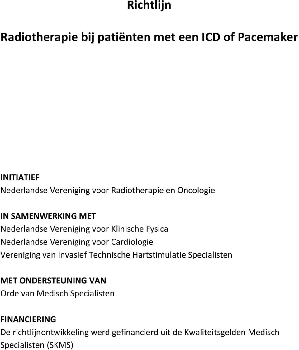 Vereniging voor Cardiologie Vereniging van Invasief Technische Hartstimulatie Specialisten MET ONDERSTEUNING VAN