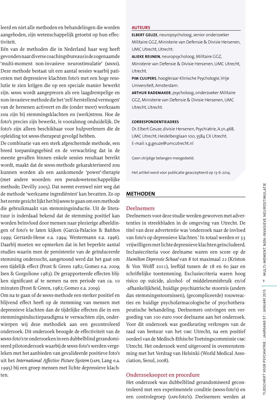 Deze methode bestaat uit een aantal sessies waarbij patiënten met depressieve klachten foto s met een hoge resolutie te zien krijgen die op een speciale manier bewerkt zijn.