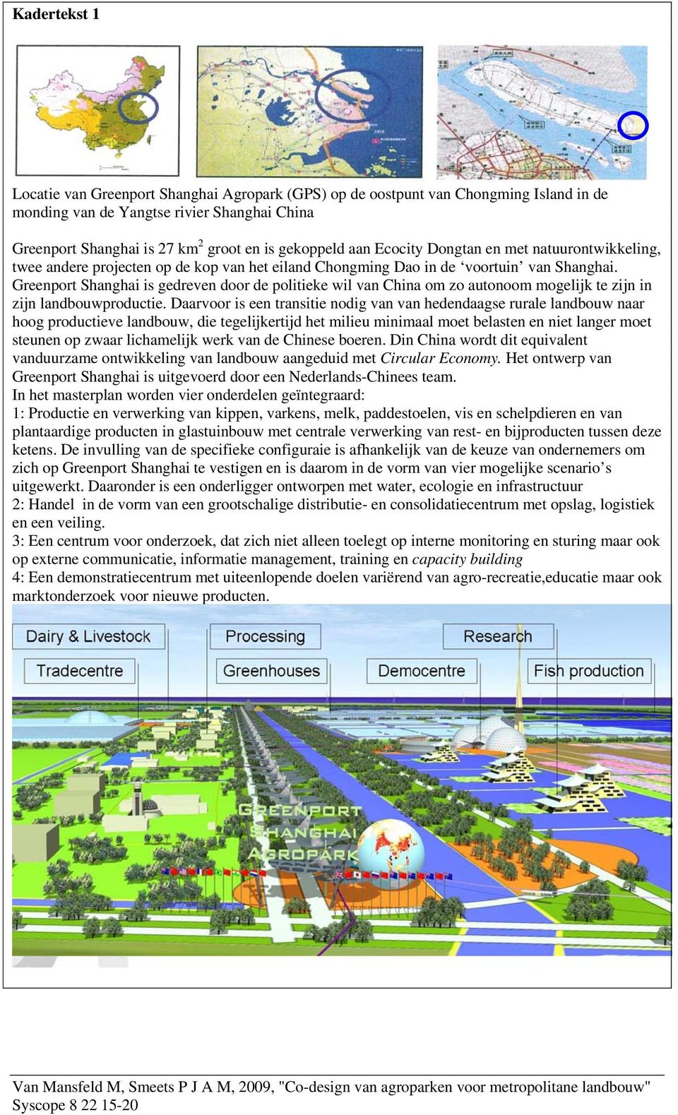 Greenport Shanghai is gedreven door de politieke wil van China om zo autonoom mogelijk te zijn in zijn landbouwproductie.