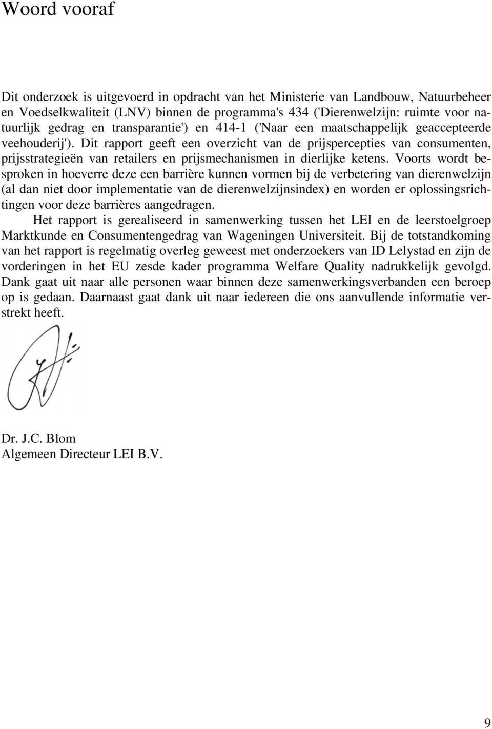 Dit rapport geeft een overzicht van de prijspercepties van consumenten, prijsstrategieën van retailers en prijsmechanismen in dierlijke ketens.