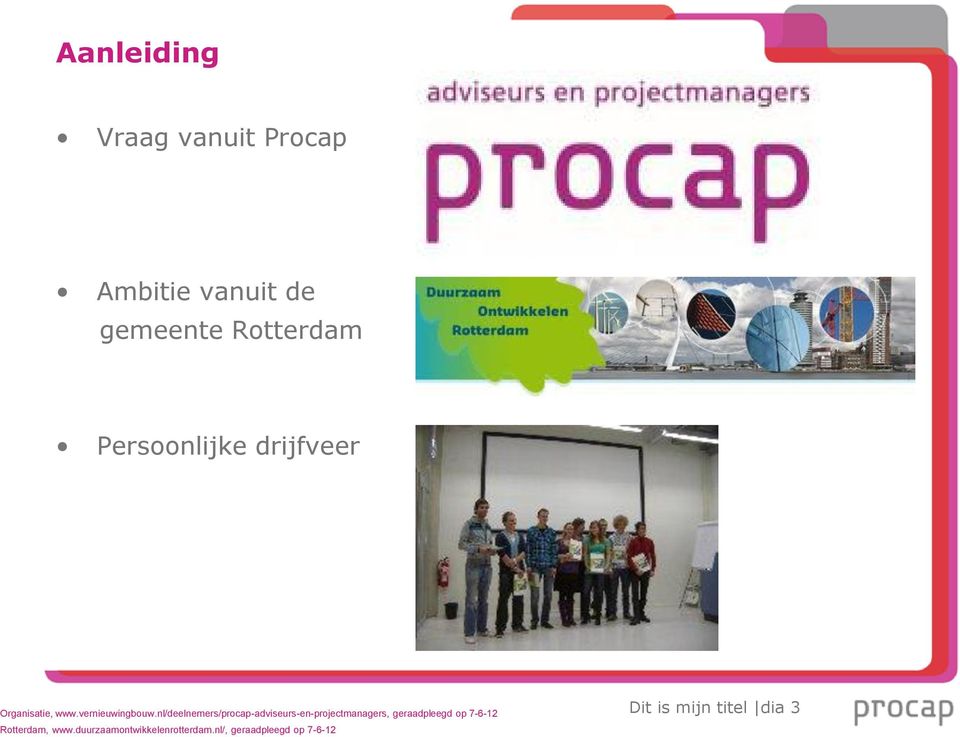 nl/deelnemers/procap-adviseurs-en-projectmanagers, geraadpleegd op 7-6-12