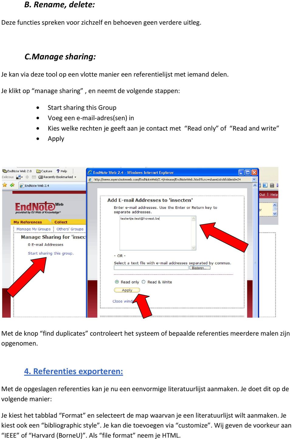 de knop find duplicates controleert het systeem of bepaalde referenties meerdere malen zijn opgenomen. 4.