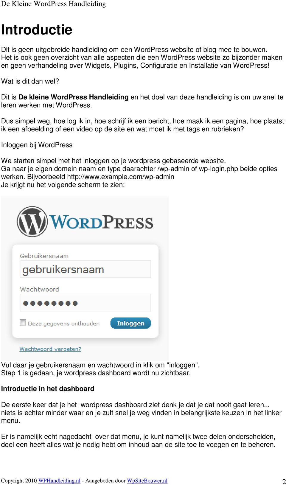 Dit is De kleine WordPress Handleiding en het doel van deze handleiding is om uw snel te leren werken met WordPress.