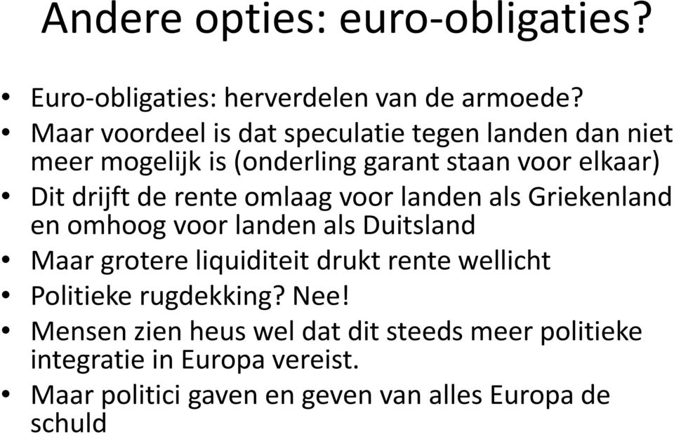 rente omlaag voor landen als Griekenland en omhoog voor landen als Duitsland Maar grotere liquiditeit drukt rente