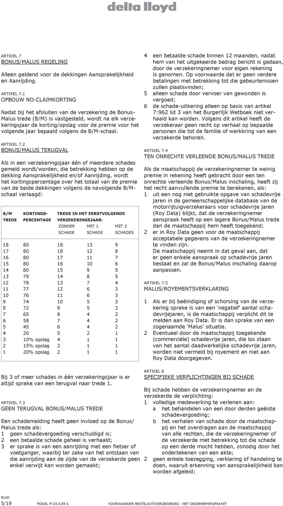 bepaald volgens de B/M-schaal. Artikel 7.