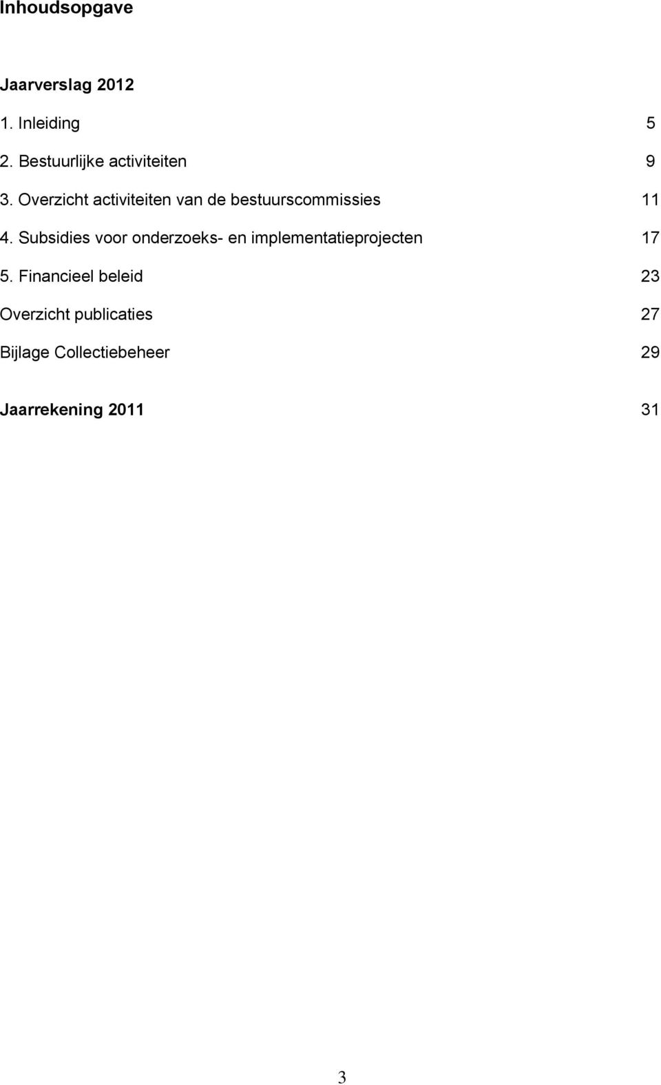 Overzicht activiteiten van de bestuurscommissies 11 4.