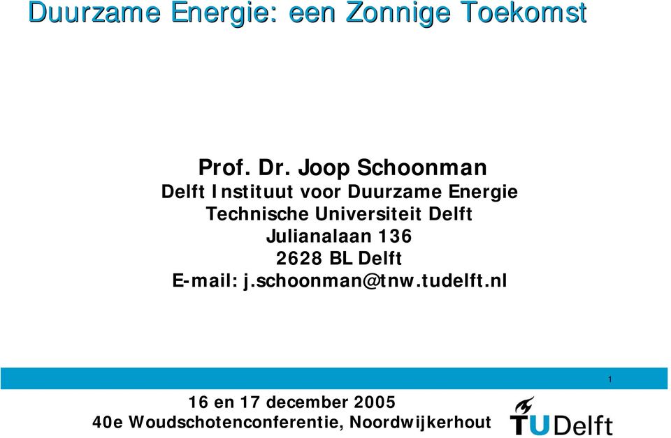 Universiteit Delft Julianalaan 136 2628 BL Delft E-mail: j.