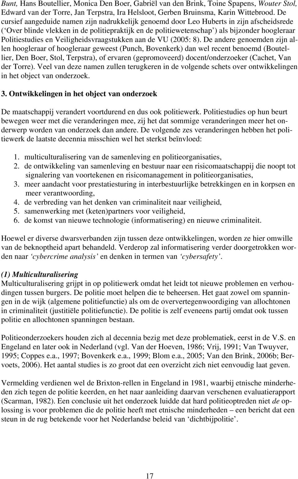 Politiestudies en Veiligheidsvraagstukken aan de VU (2005: 8).