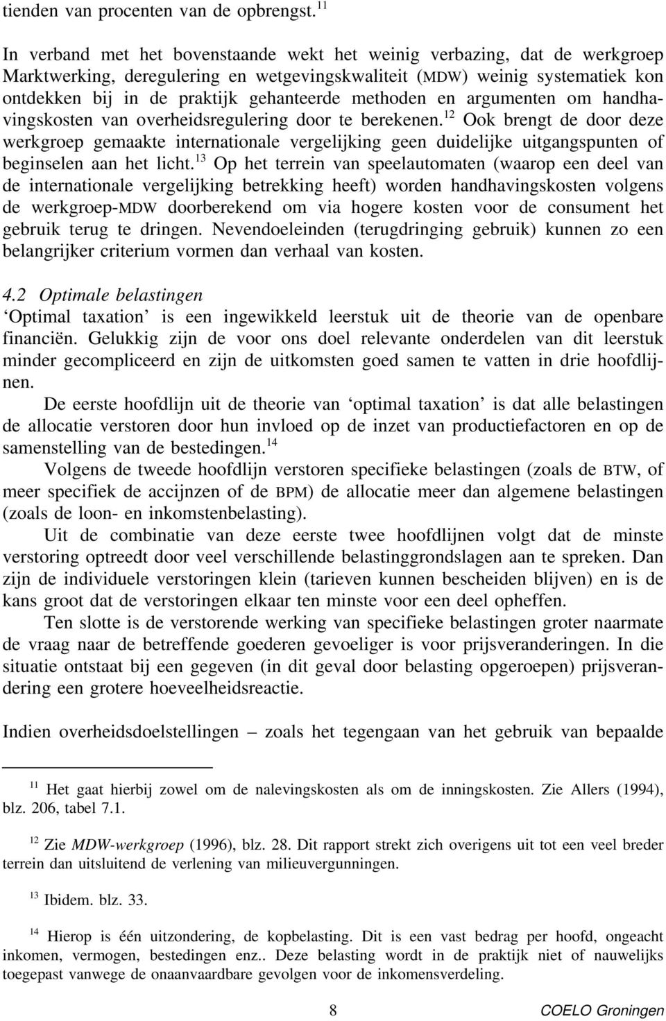 methoden en argumenten om handhavingskosten van overheidsregulering door te berekenen.