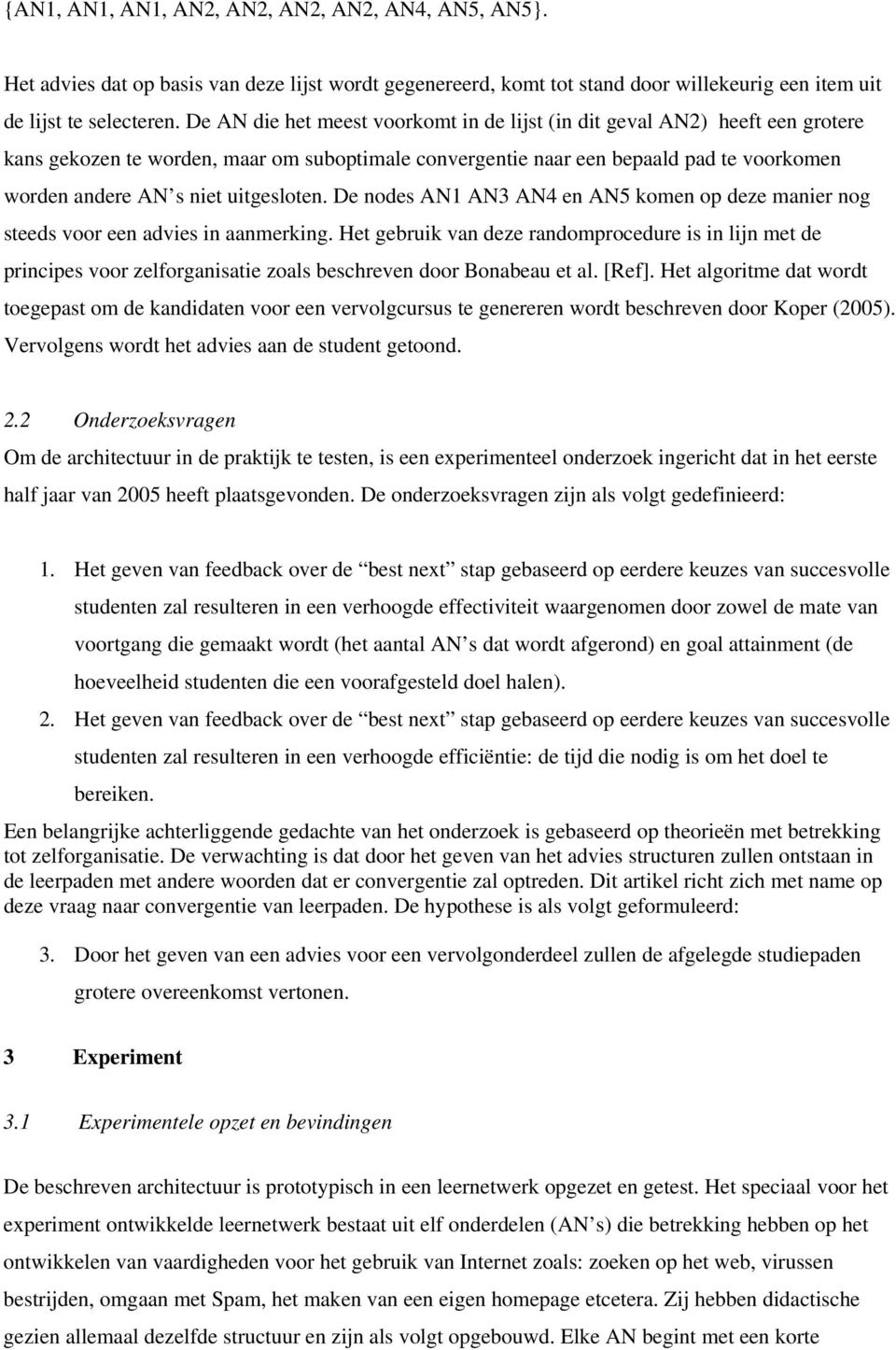 uitgesloten. De nodes AN1 AN3 AN4 en AN5 komen op deze manier nog steeds voor een advies in aanmerking.