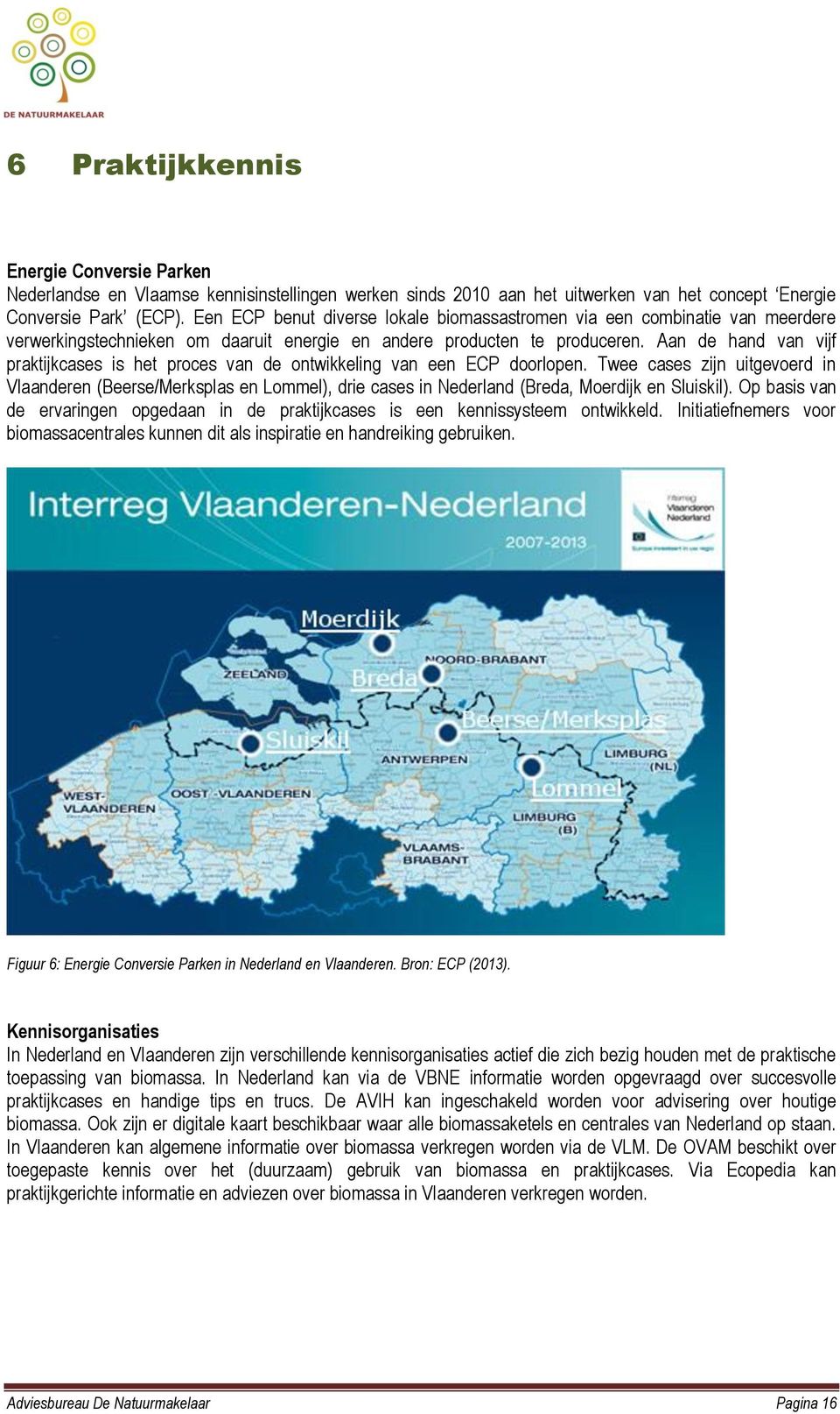 Aan de hand van vijf praktijkcases is het proces van de ontwikkeling van een ECP doorlopen.