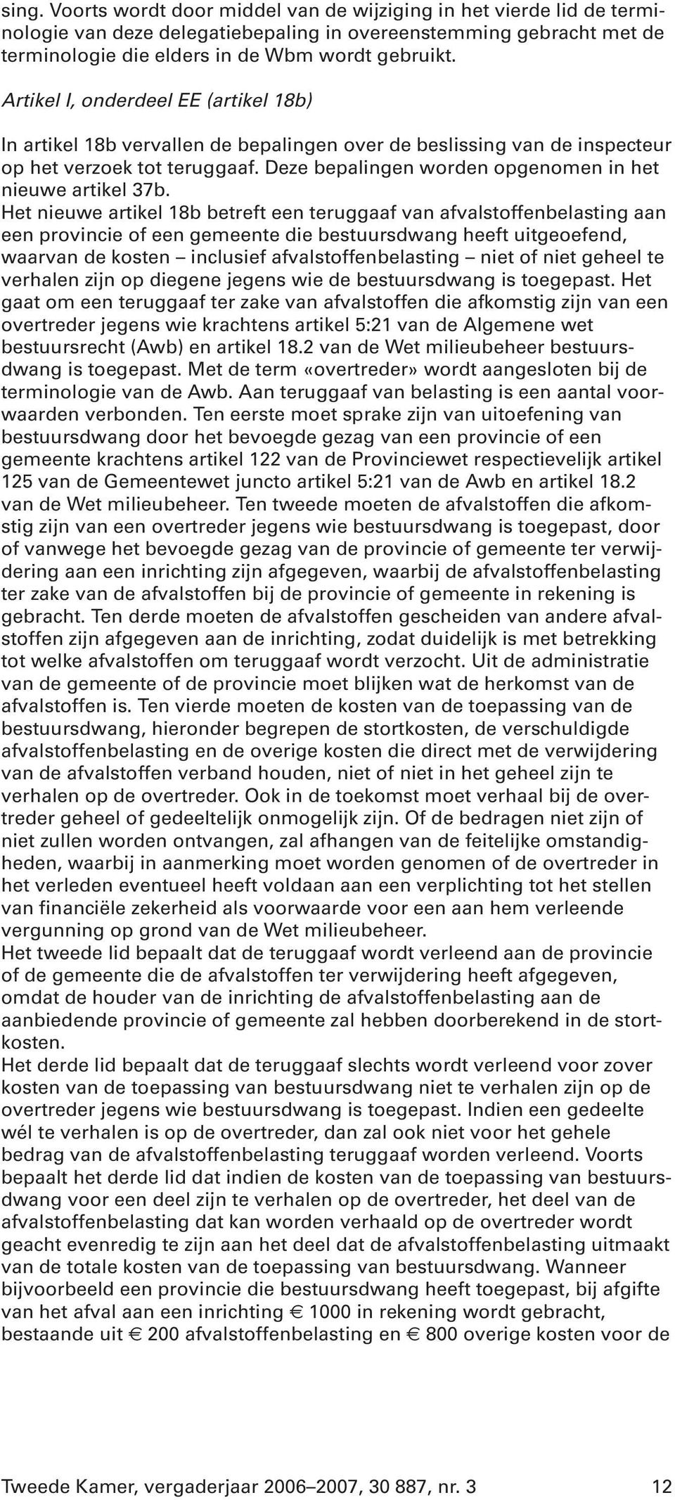 Deze bepalingen worden opgenomen in het nieuwe artikel 37b.