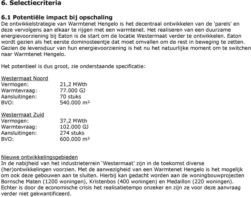 Het realiseren van een duurzame energievoorziening bij Eaton is de start om de locatie Westermaat verder te ontwikkelen.