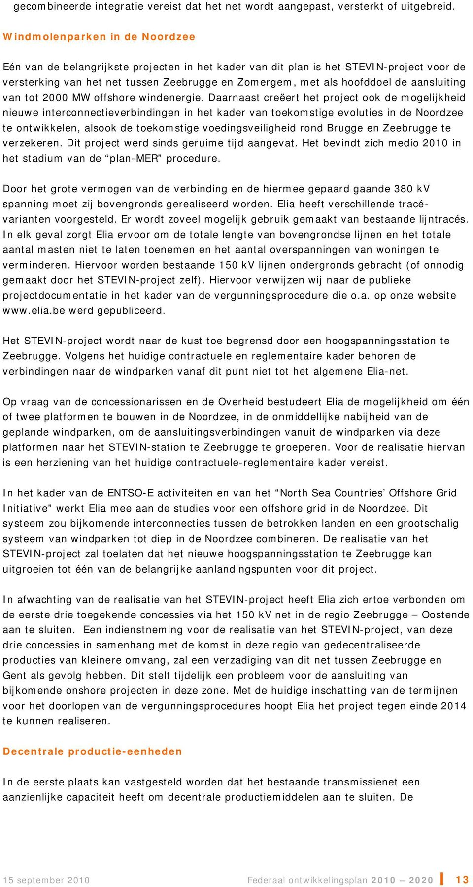 aansluiting van tot 2000 MW offshore windenergie.