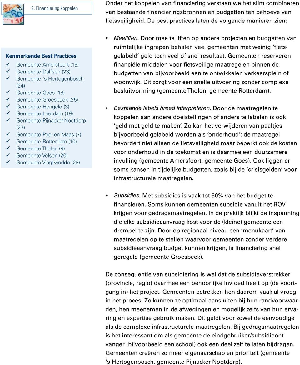 Gemeente Hengelo (3) Gemeente Leerdam (19) Gemeente Pijnacker-Nootdorp (27) Gemeente Peel en Maas (7) Gemeente Rotterdam (10) Gemeente Tholen (9) Gemeente Velsen (20) Gemeente Vlagtwedde (28)