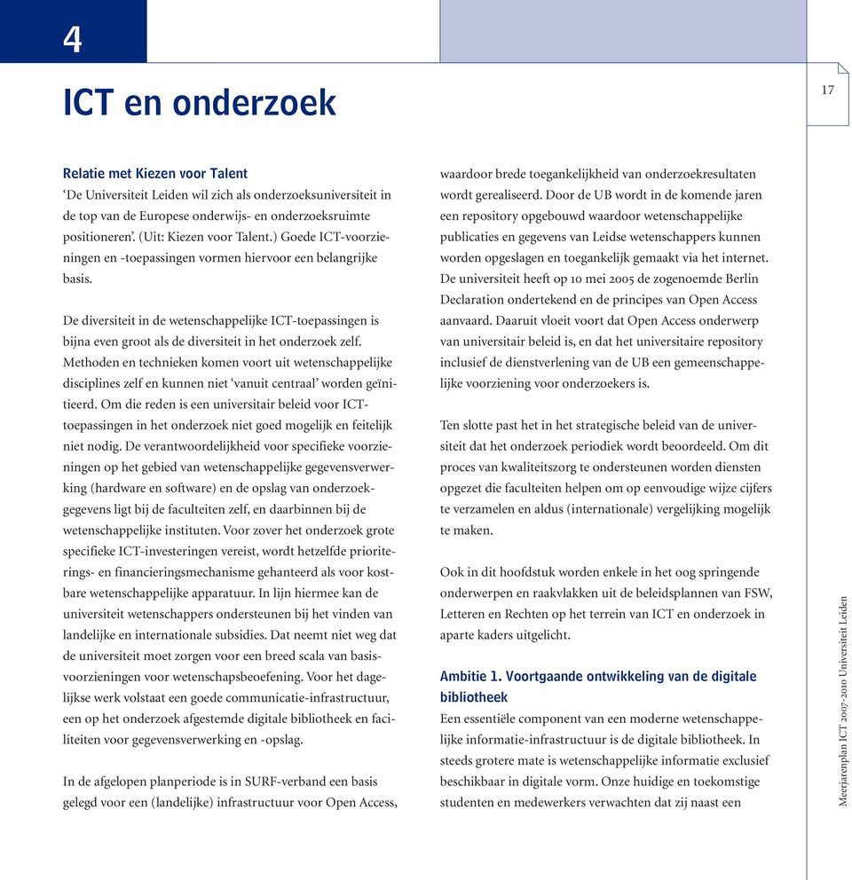 De diversiteit in de wetenschappelijke ICT-toepassingen is bijna even groot als de diversiteit in het onderzoek zelf.