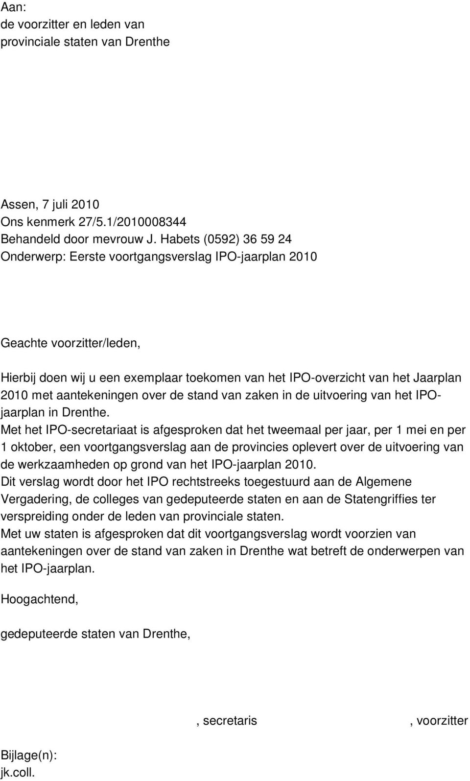 aantekeningen over de stand van zaken in de uitvoering van het IPOjaarplan in Drenthe.