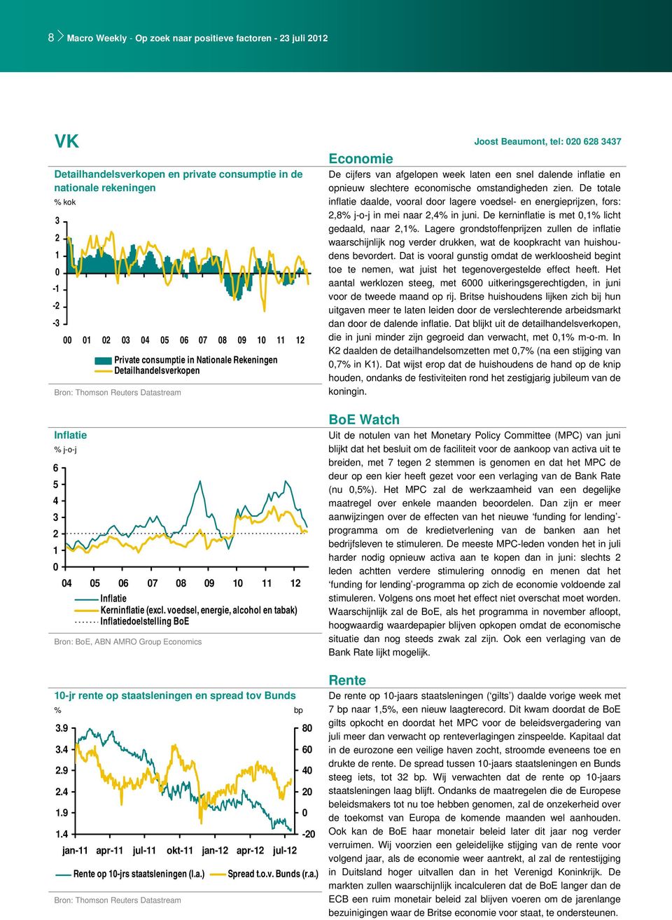 zien. De totale inflatie daalde, vooral door lagere voedsel- en energieprijzen, fors: 2,8% j-o-j in mei naar 2,4% in juni. De kerninflatie is met,1% licht gedaald, naar 2,1%.