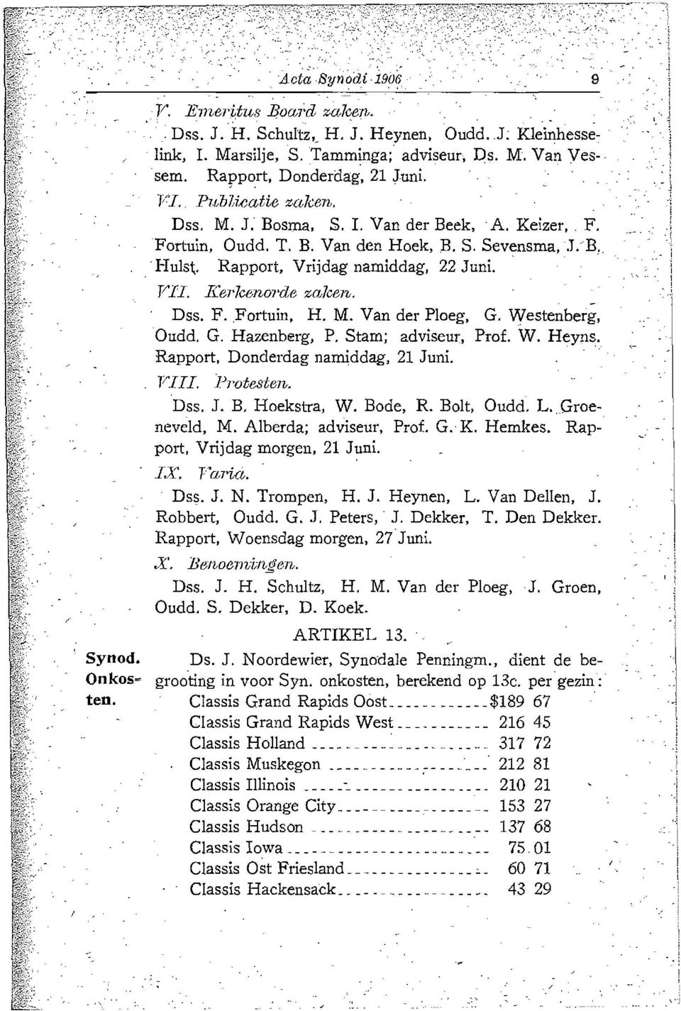 Rapport, Vrijdag namiddag, 22 Juni.. VII. I{er7cenorde za7cen. Dss. F. FortuiTI, H. M. Van der Ploeg, G. Westenberg, Oudd. G. Hazenberg, P. Starn; adviseur, Prof. W. Heyns.