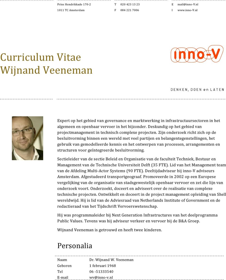 nl Curriculum Vitae Wijnand Veeneman Expert op het gebied van governance en marktwerking in infrastructuursectoren in het algemeen en openbaar vervoer in het bijzonder.