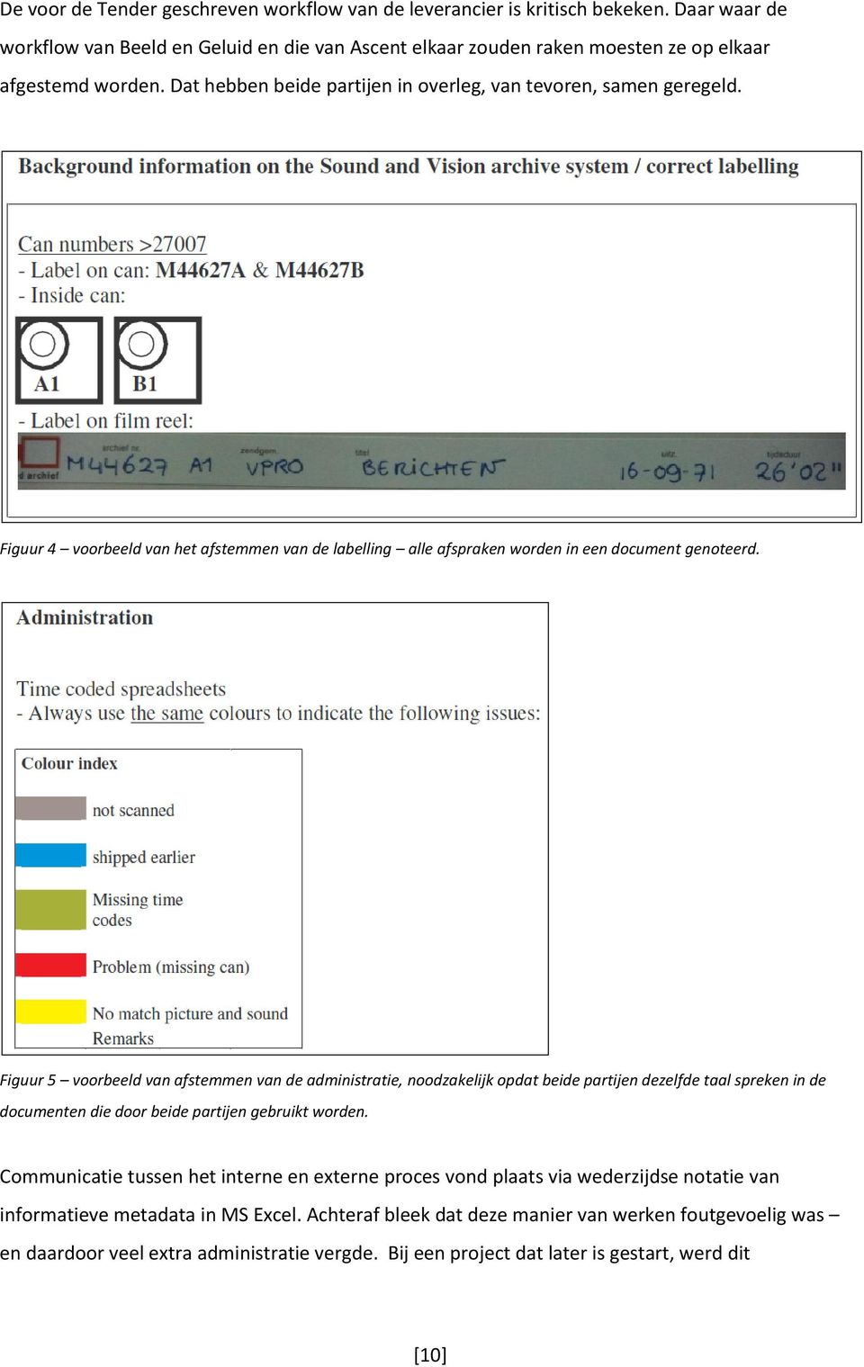 Figuur 5 voorbeeld van afstemmen van de administratie, noodzakelijk opdat beide partijen dezelfde taal spreken in de documenten die door beide partijen gebruikt worden.