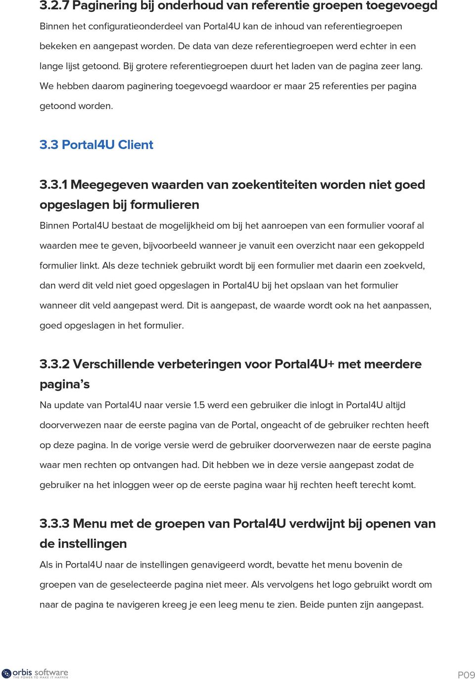 We hebben daarom paginering toegevoegd waardoor er maar 25 referenties per pagina getoond worden. 3.