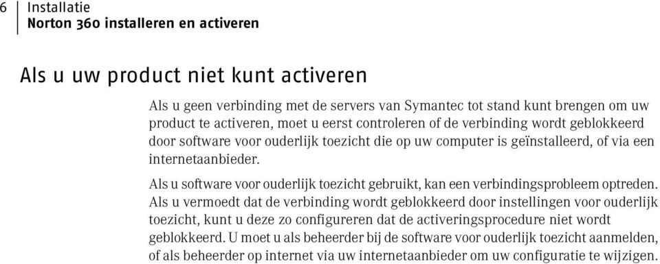 Als u software voor ouderlijk toezicht gebruikt, kan een verbindingsprobleem optreden.