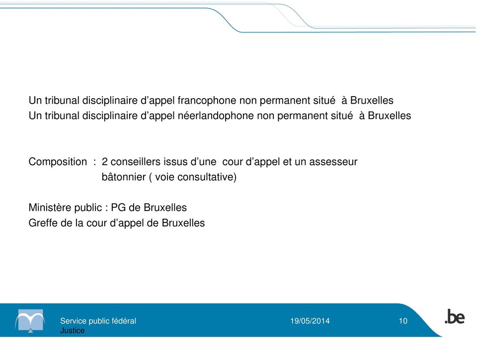 conseillers issus d une cour d appel et un assesseur bâtonnier ( voie consultative)