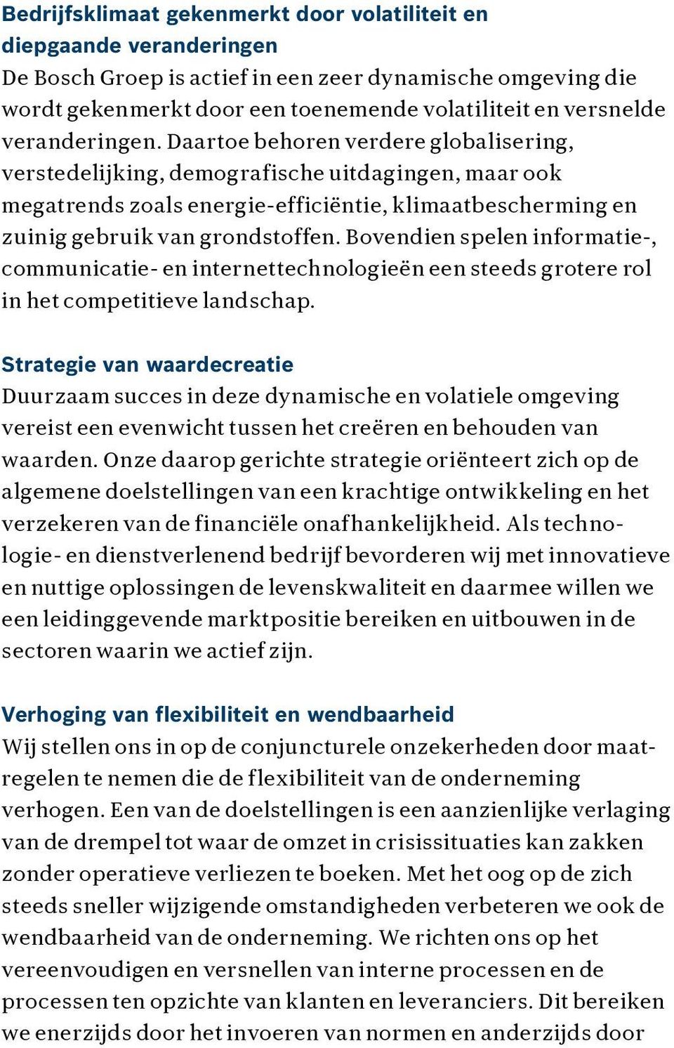 Bovendien spelen informatie-, communicatie- en internettechnologieën een steeds grotere rol in het competitieve landschap.