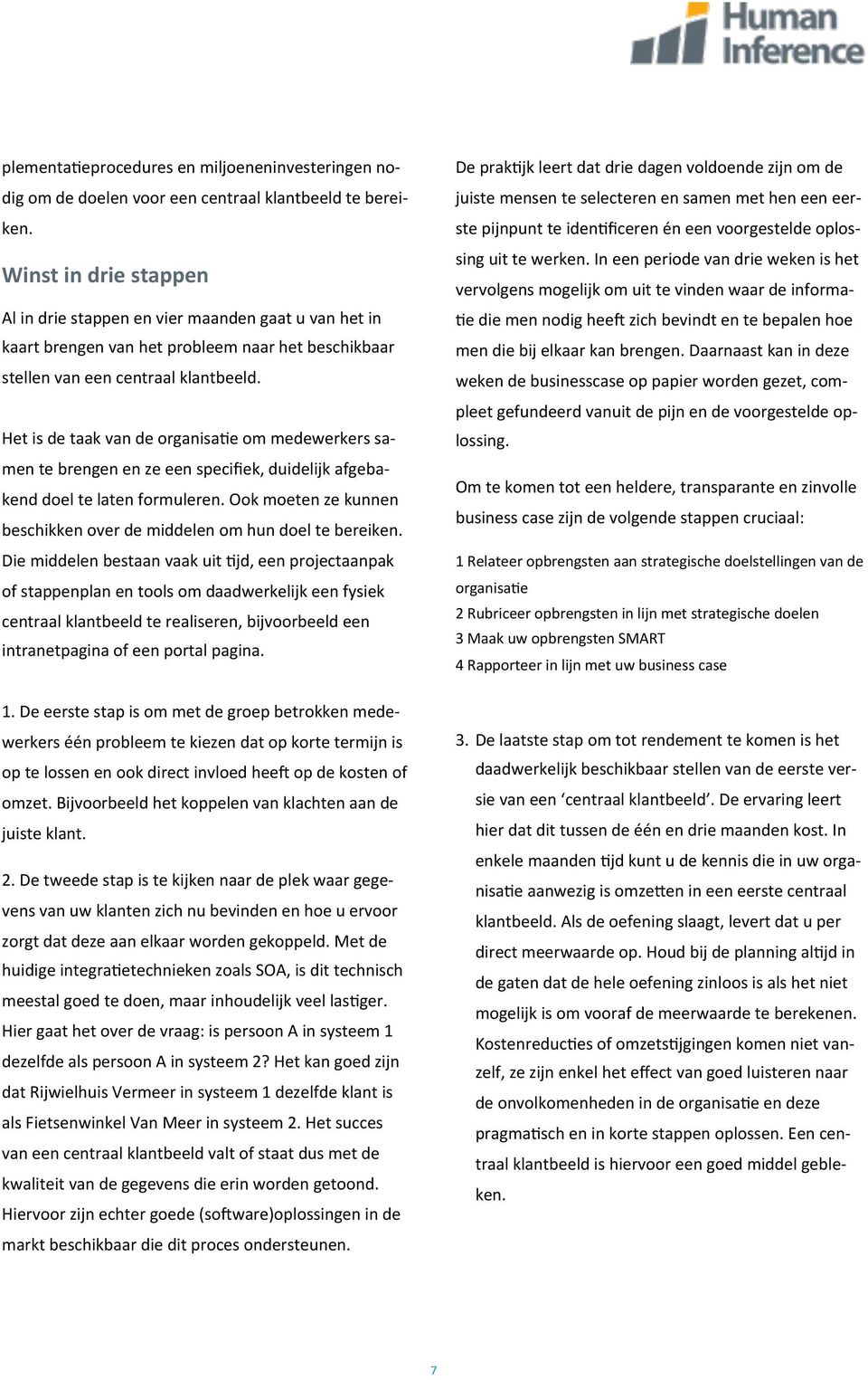 Het is de taak van de organisa@e om medewerkers sa- men te brengen en ze een specifiek, duidelijk afgeba- kend doel te laten formuleren.