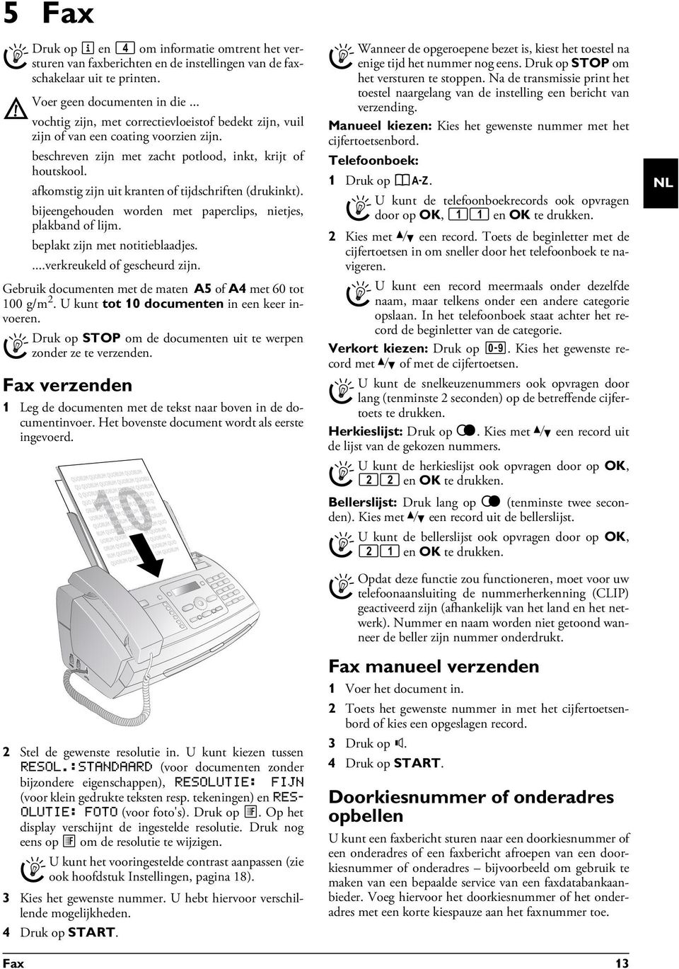 .. vochtig zijn, met correctievloeistof bedekt zijn, vuil zijn of van een coating voorzien zijn. beschreven zijn met zacht potlood, inkt, krijt of houtskool.