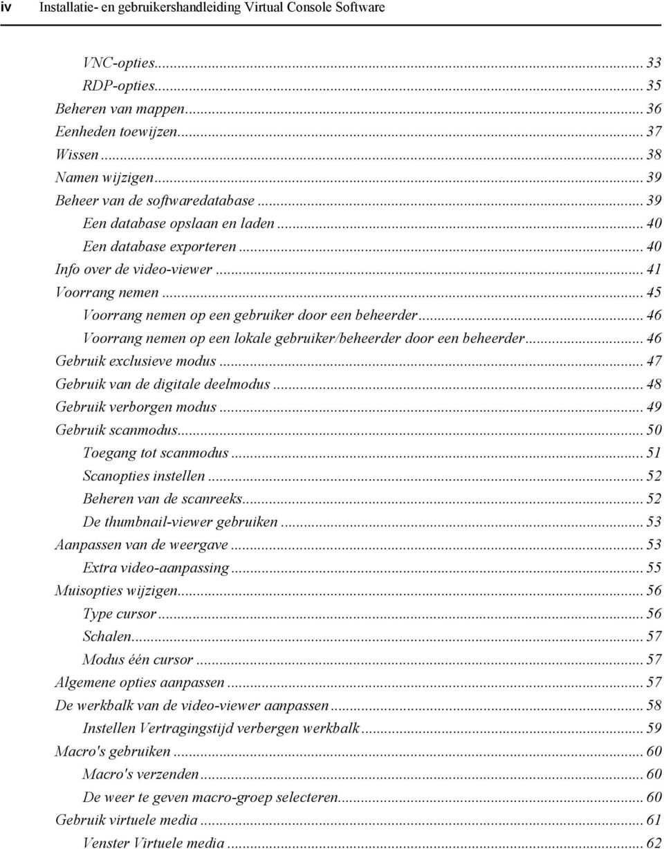 .. 45 Voorrang nemen op een gebruiker door een beheerder... 46 Voorrang nemen op een lokale gebruiker/beheerder door een beheerder... 46 Gebruik exclusieve modus... 47 Gebruik van de digitale deelmodus.