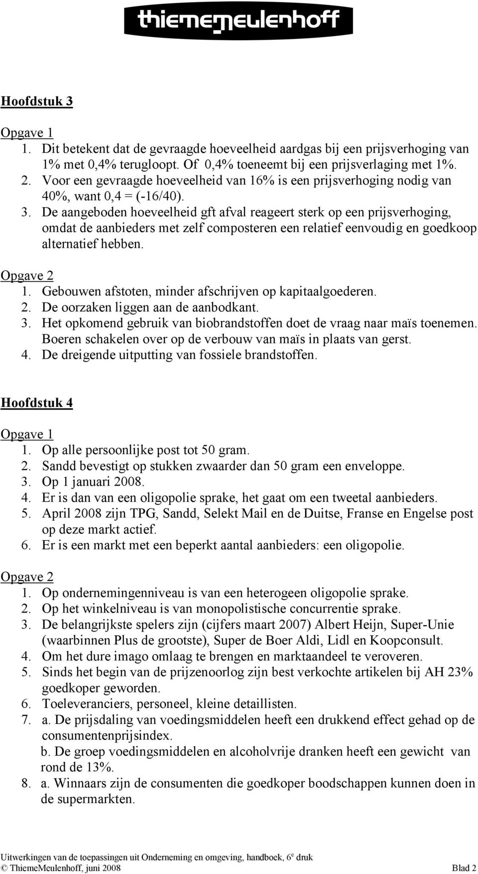 De aangeboden hoeveelheid gft afval reageert sterk op een prijsverhoging, omdat de aanbieders met zelf composteren een relatief eenvoudig en goedkoop alternatief hebben. 1.