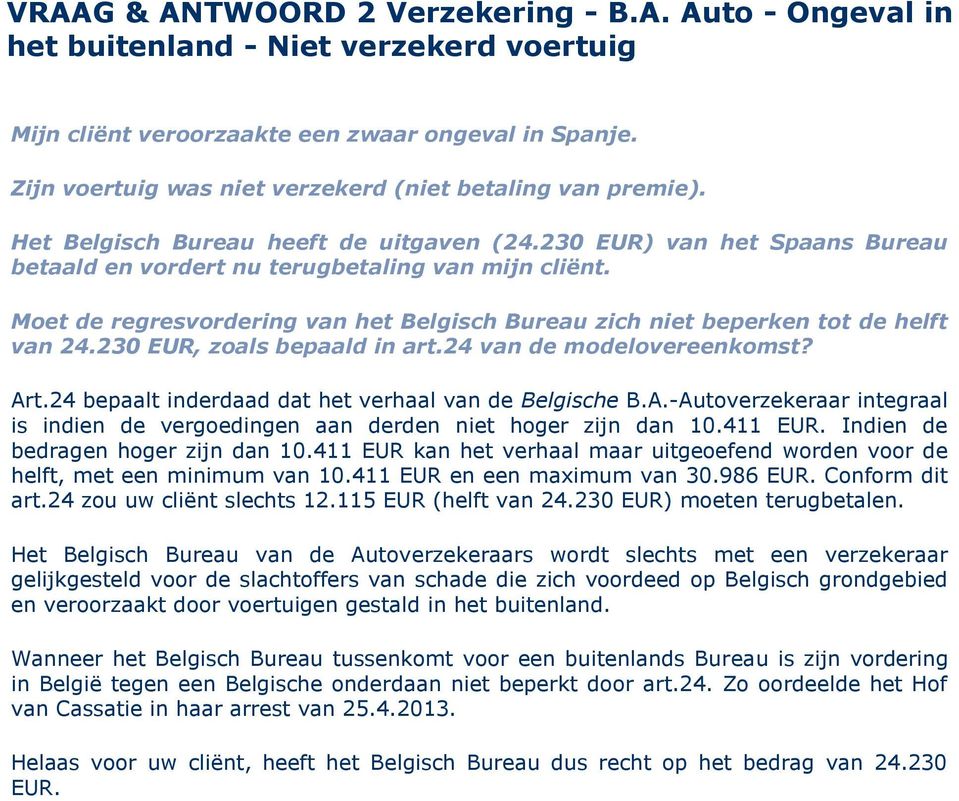 Moet de regresvordering van het Belgisch Bureau zich niet beperken tot de helft van 24.230 EUR, zoals bepaald in art.24 van de modelovereenkomst? Art.