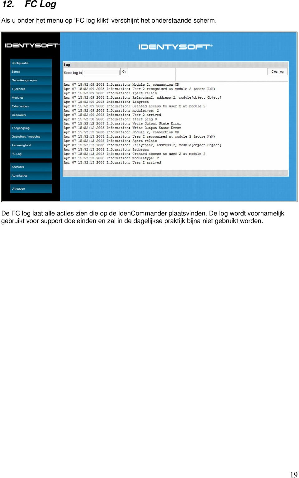 De FC log laat alle acties zien die op de IdenCommander plaatsvinden.