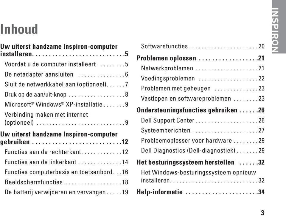 ..........................12 Functies aan de rechterkant............. 12 Functies aan de linkerkant.............. 14 Functies computerbasis en toetsenbord... 16 Beeldschermfuncties.