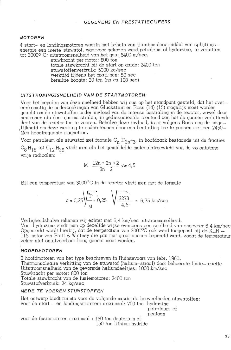 tijdens het opstilgen 50 sec bereikte hoogte" 30 ton (na ca 108 sec) UITSTROMINGSSNELHEID VAN DE STARTMOTOREN, Voor het bepalen van deze snelheid hebben wij ons op het standpunt gesteld, dat het