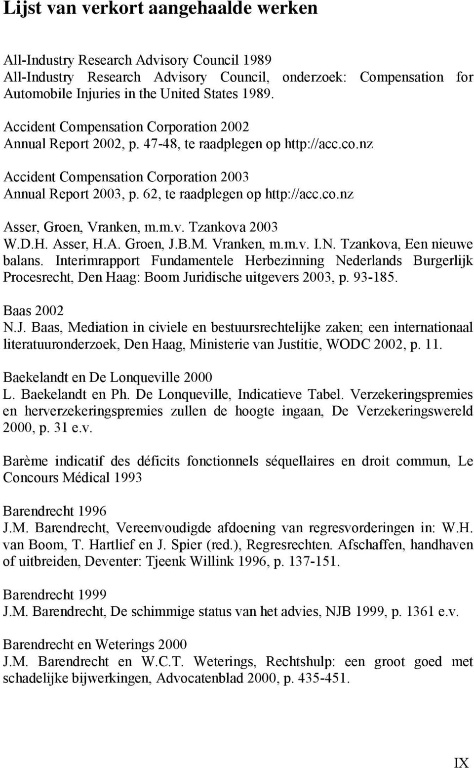 m.v. Tzankova 2003 W.D.H. Asser, H.A. Groen, J.B.M. Vranken, m.m.v. I.N. Tzankova, Een nieuwe balans.