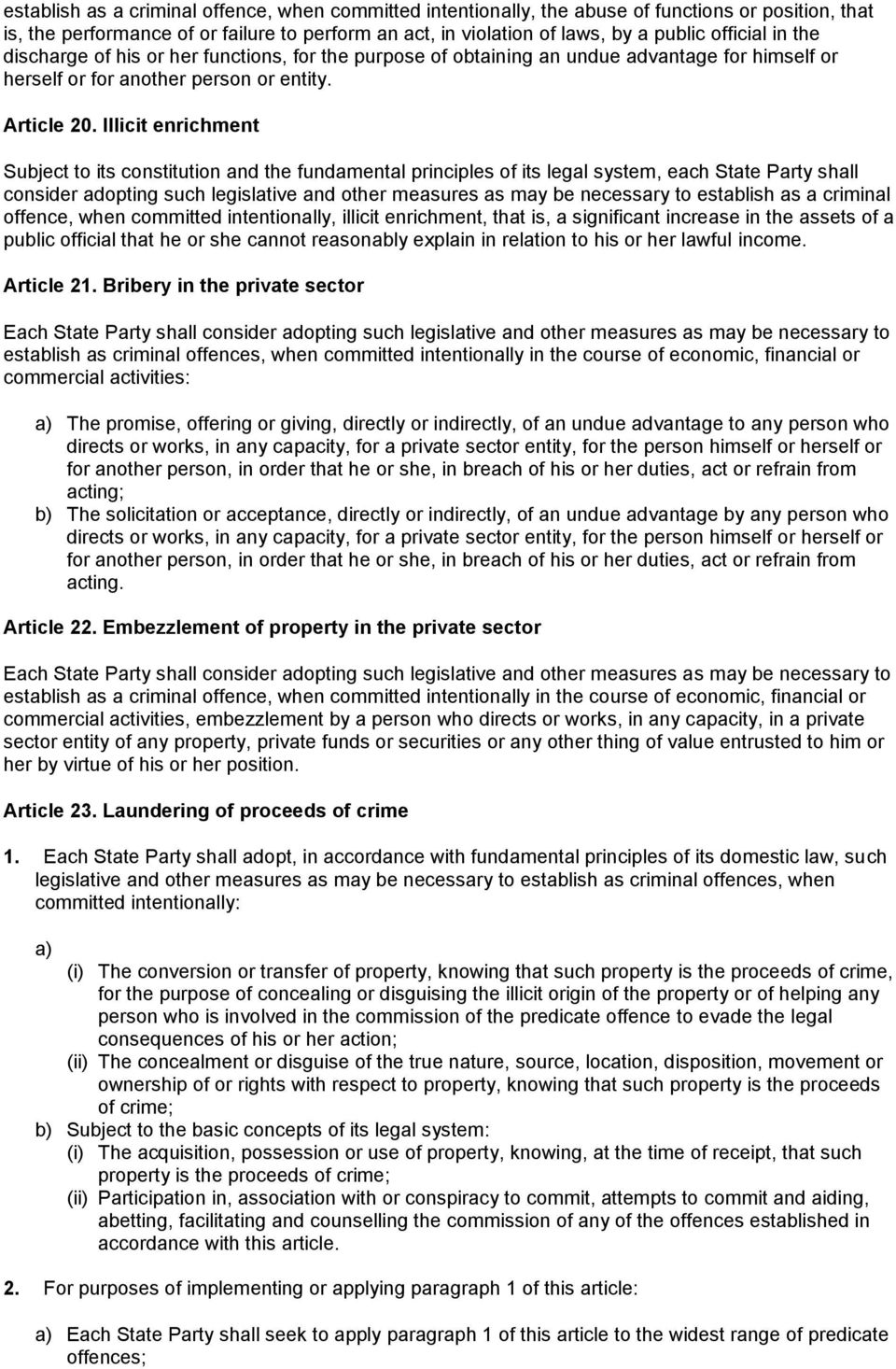 Illicit enrichment Subject to its constitution and the fundamental principles of its legal system, each State Party shall consider adopting such legislative and other measures as may be necessary to