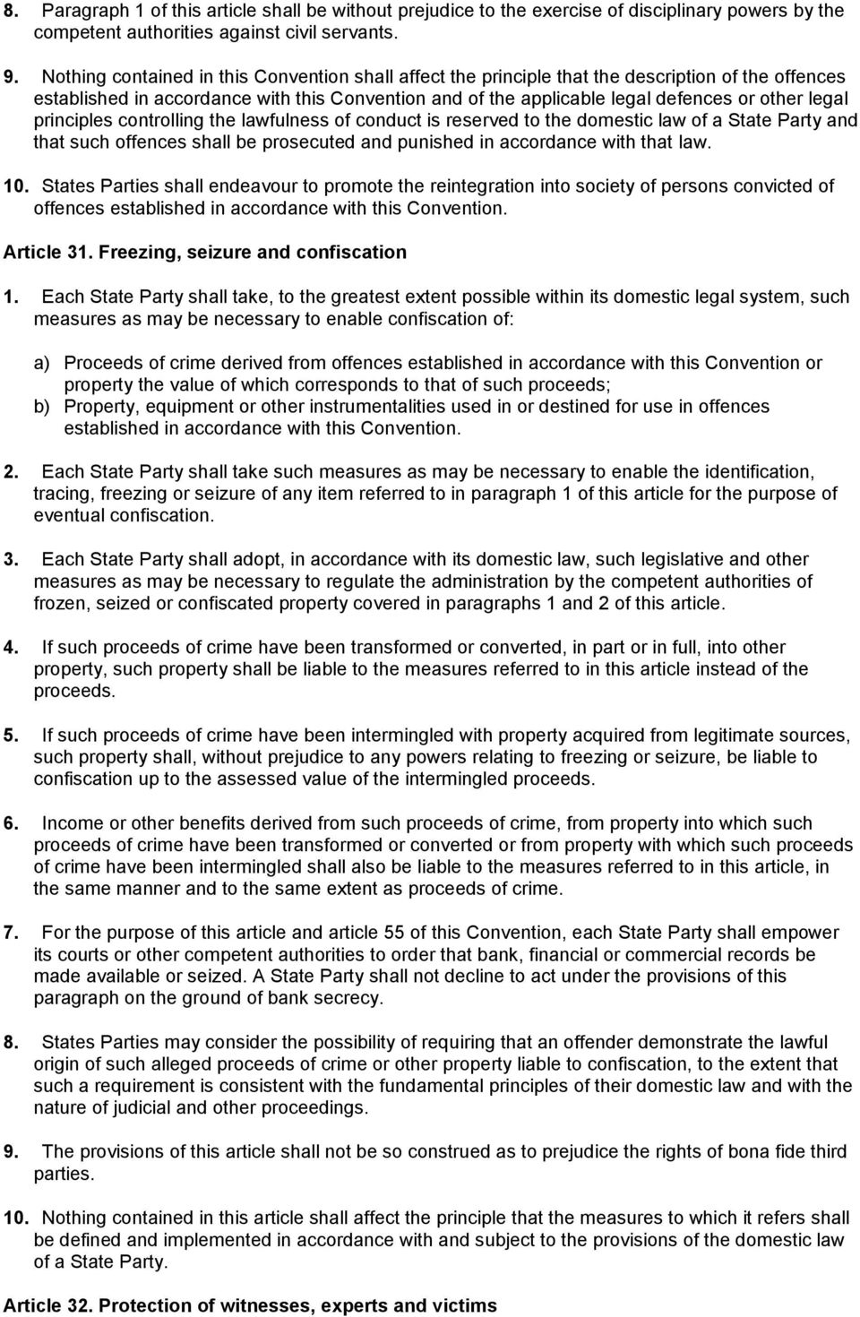 principles controlling the lawfulness of conduct is reserved to the domestic law of a State Party and that such offences shall be prosecuted and punished in accordance with that law. 10.