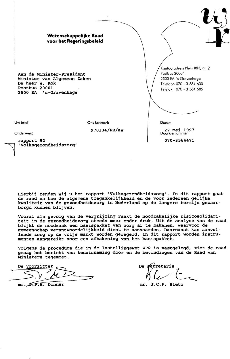 mei 1997 Doorktesnummer 070-3564471 Hierbij zenden wij u het rapport 'Volksgezondheidszorg'.