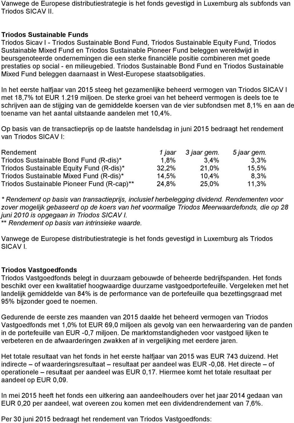 beursgenoteerde ondernemingen die een sterke financiële positie combineren met goede prestaties op social - en milieugebied.