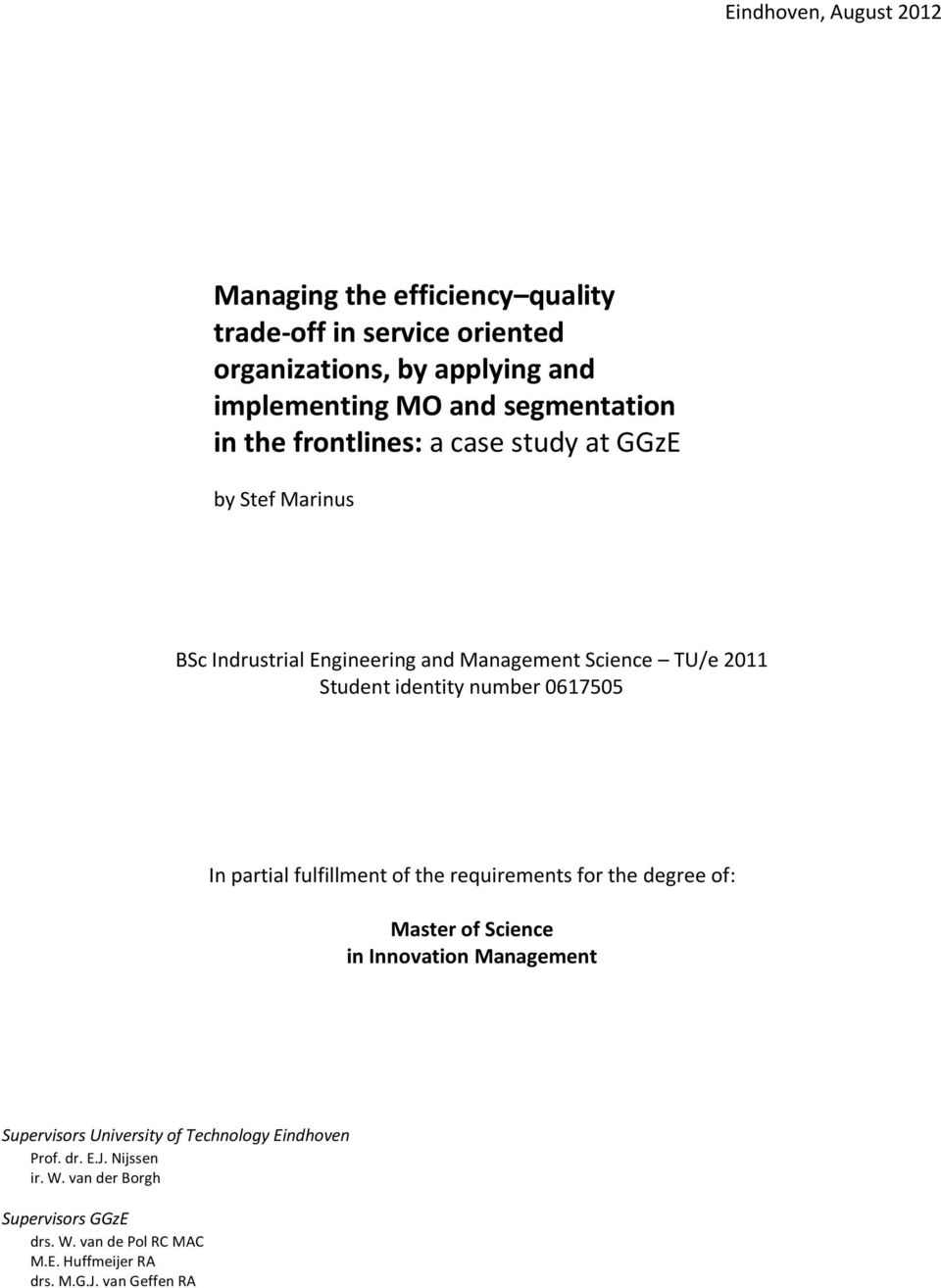 identity number 0617505 In partial fulfillment of the requirements for the degree of: Master of Science in Innovation Management Supervisors