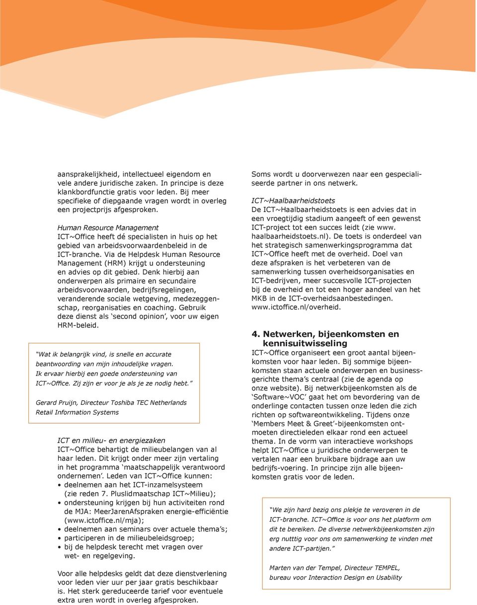 Human Resource Management ICT~Office heeft dé specialisten in huis op het gebied van arbeidsvoorwaardenbeleid in de ICT-branche.